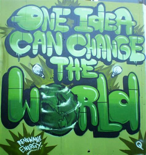 Øne Idea Can Change The ₩🌍rld Graffiti Quotes Best Graffiti Street