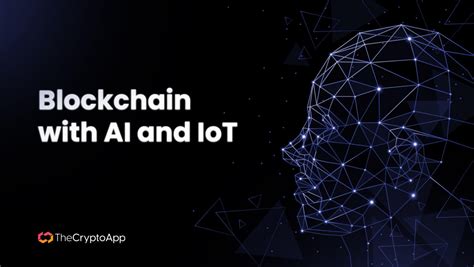 combining blockchain with ai and iot the crypto app