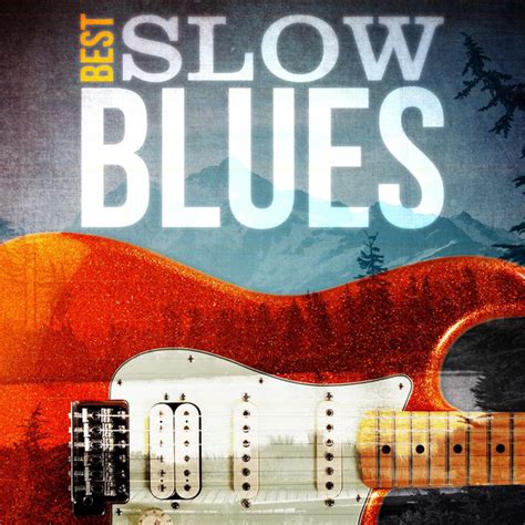 Best Slow Blues Compilation By Various Artists Spotify