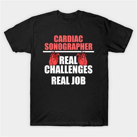 Cardiac Sonographer Echo Tech Real Challenges Rdcs Print T Shirt