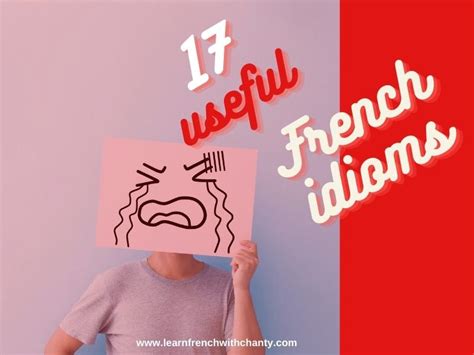 17 Useful French Idioms For Mastering The Language Of Molière