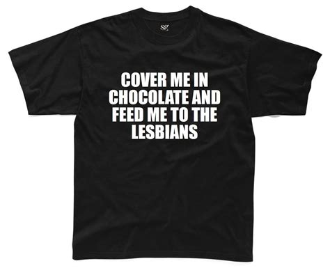 Shirts Cover Me In Chocolatelesbians Mens T Shirt S 3xl Funny