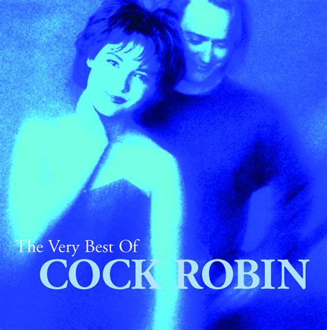 The Very Best Of Cock Robin Compilation By Cock Robin Spotify