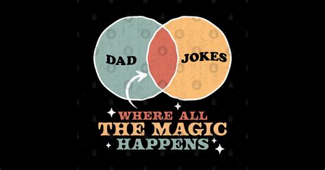 Dad Jokes Where The All Magic Happens Diagram Fathers Day Dad Jokes