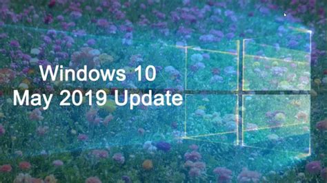 Windows 10 May 2019 Update Soon To Be Released Questions And Answers