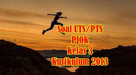 Apk13sd adalah aplikasi penilaian kurikulum 2013 jenjang sd berbasis excel. Soal UTS/PTS Penjaskes (PJOK) Kelas 3 SD Kurikulum 2013 ...