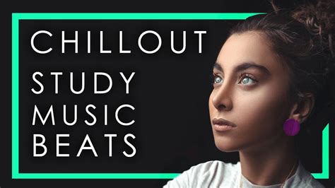 4 Hour Deep Chill Study Music Beats Ambient Chillout Music Study