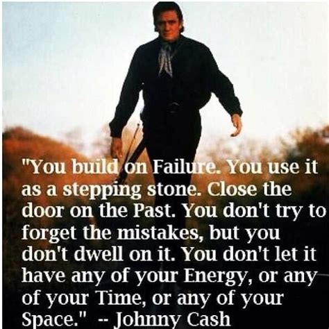 Dec 30, 2013 · whether we like it or not, failure is a necessary stepping stone to building our dreams. Johnny Cash quote | quotes | Pinterest | Words worth ...