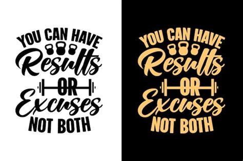 Premium Vector You Can Have Results Or Excuses Not Both Gym Fitness