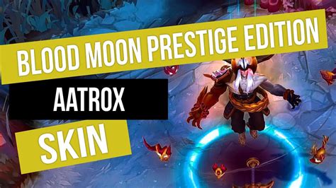 Aatrox Blood Moon Prestige Edition Skin Spotlight • League Of