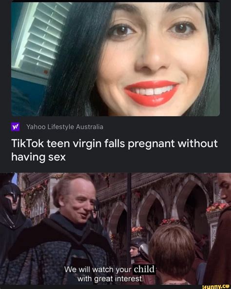 Y Yahoo Lifestyle Australia Tiktok Teen Virgin Falls Pregnant Without