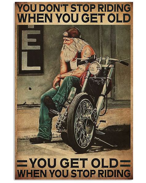 You Dont Stop Riding When You Get Old You Get Old When You Stop Riding Poster In 2020 Getting