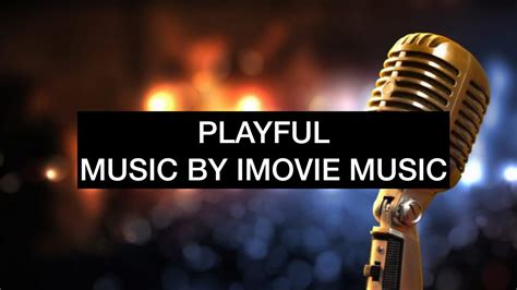 Playful By Imovie Music Youtube