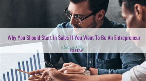 Why You Should Start In Sales If You Want To Be An Entrepreneur