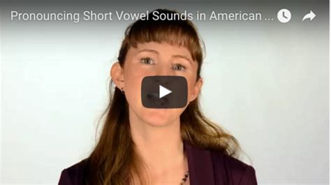 Learn How To Pronounce The 15 Vowel Sounds Of American English