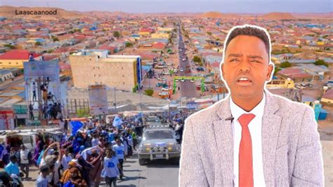 Laascaanood Somaliland Horteed Bilaa Laydh Ayay Ahayd Maantana Waa Alxamdulilaah Laascaanood