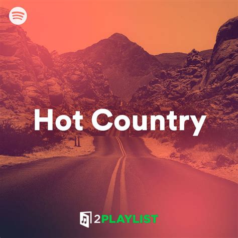 Hot Country Playlist By 2playlist Spotify