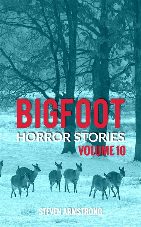 Bigfoot Horror Stories Volume 10 Kindle Edition By Armstrong Steven
