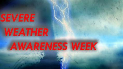 Severe Weather Awareness Week Tornadoes And Tornado Safety