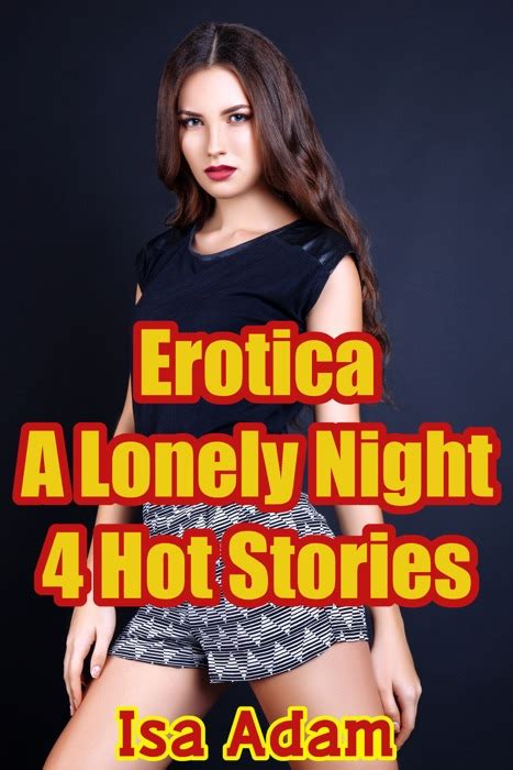 Download ~ Erotica A Lonely Night 4 Hot Stories By Isa Adam ~ Book