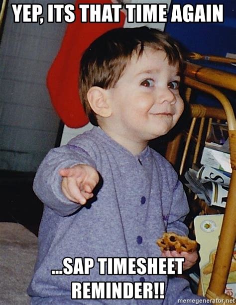 Yep Its That Time Again Sap Timesheet Reminder Approval Baby