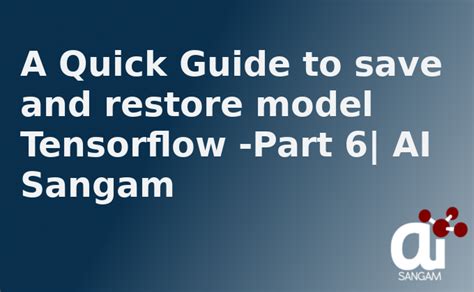 A Quick Guide To Save And Restore Model Tensorflow Part 6 Ai Sangam