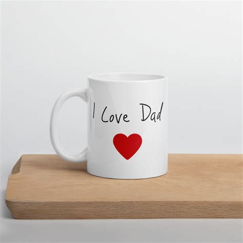 I Love Dad Coffee Mug Special T For Dad Loved One Etsy