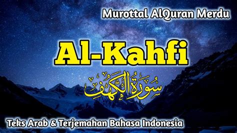 Lantunan Merdu Surah AL KAHFI Ayat Lengkap Dengan Teks Arab Terjemahan Bahasa Indonesia