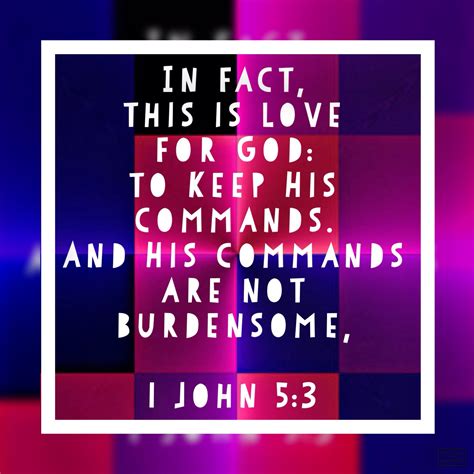 In Fact This Is Love For God To Keep His Commands And His Commands