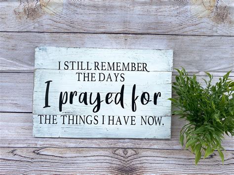 I Still Remember The Days I Prayed For The Things I Have Now Etsy Uk