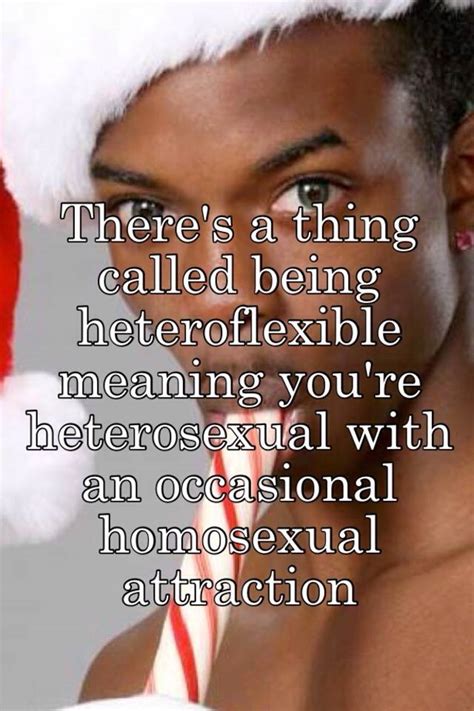 Theres A Thing Called Being Heteroflexible Meaning Youre Heterosexual