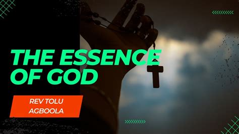 The Essence Of God Rev Tolu Agboola Youtube