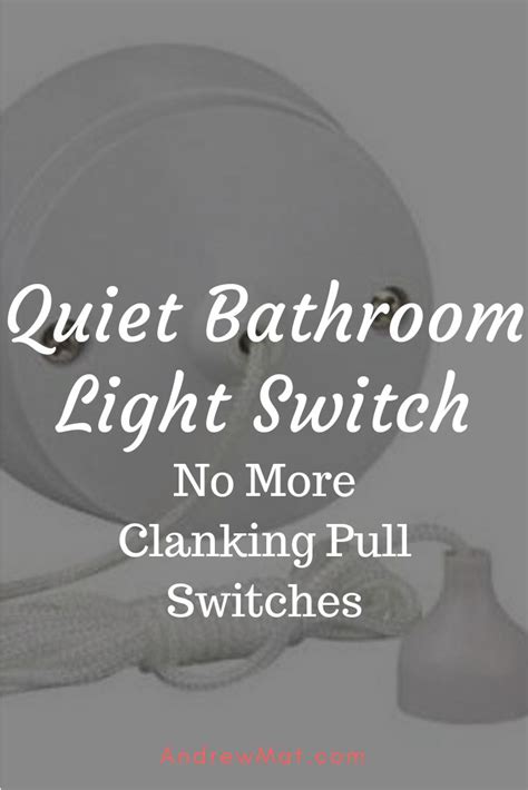 Quiet Bathroom Light Switch Bathroom Light Switch Light Switch Pull