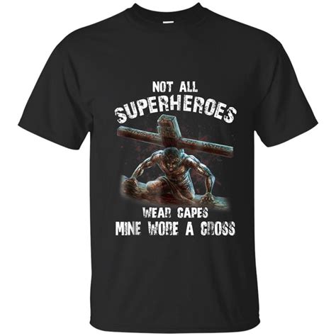Not All Superheroes Wear Capes T Shirt Mine Wore A Cross Az T Shirt Mt