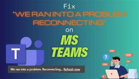 Fix “we Ran Into A Problem Reconnecting” On Ms Teams