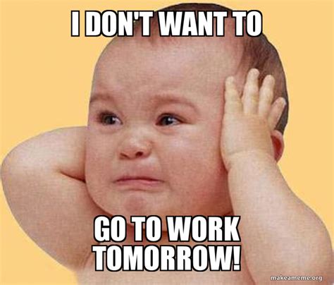 Dont Want To Go To Work Funny Meme Photos Idea