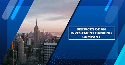 Services Of An Investment Banking Company