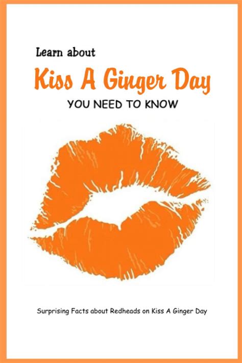 Learn About Kiss A Ginger Day You Need To Know Surprising Facts About Redheads On Kiss A Ginger