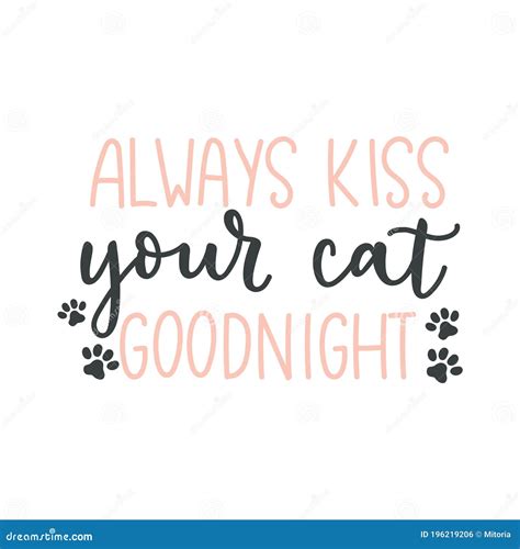 Always Kiss Your Cat Goodnight Lettering Quote Isolated On White