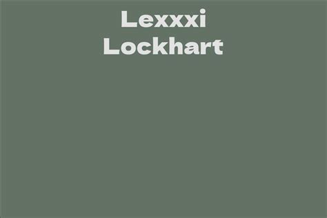 Lexxxi Lockhart Facts Bio Career Net Worth Aidwiki