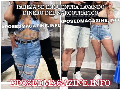 PAREJA SE ENCUENTRA LAVANDO DINERO DEL NARCOTRÁFICO Xposed Magazine