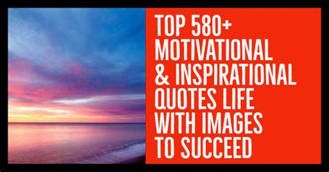 580 Motivational And Inspirational Quotes Life To Succeed Page 2 Of 44