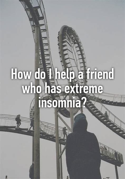 How Do I Help A Friend Who Has Extreme Insomnia