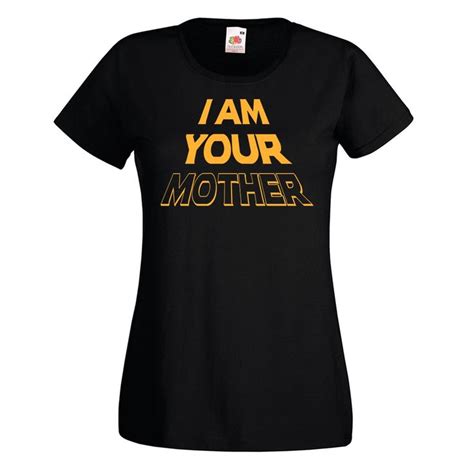 Ladies I Am Your Mother T Shirt Infinitetee Shirts T Shirt Mother