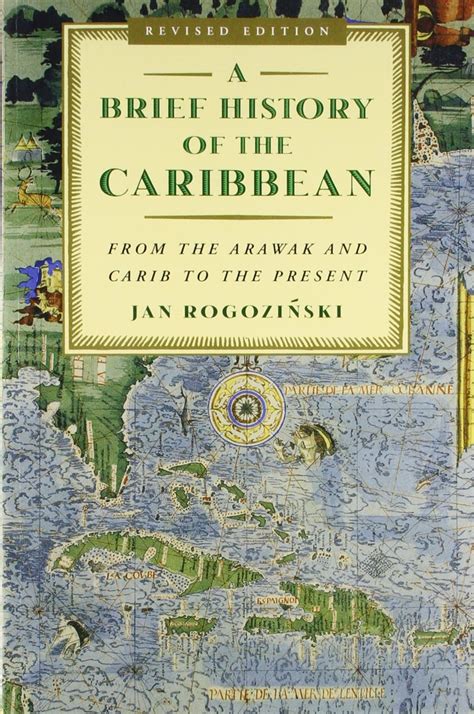 A Brief History Of The Caribbean From The Arawak And Carib To The