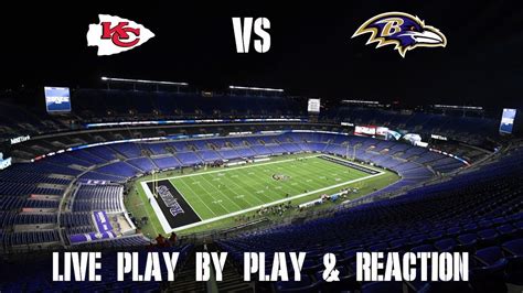 Chiefs Vs Ravens Live Play By Play Reaction Youtube