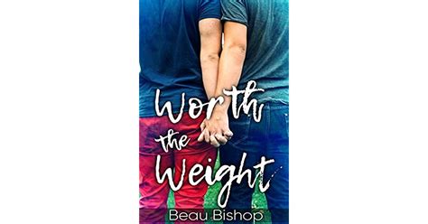 Worth The Weight By Beau Bishop