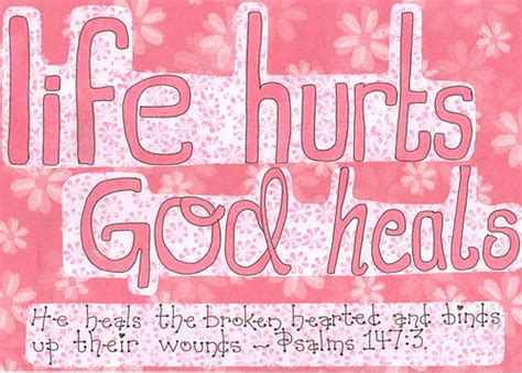 Life Hurts God Heals He Heals The Broken Hearted And Binds Flickr
