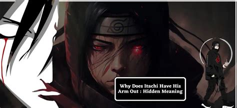 Why Does Itachi Have His Arm Out Hidden Meaning