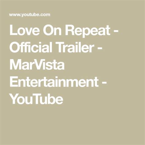 Love On Repeat Official Trailer Marvista Entertainment Youtube Official Trailer Repeat